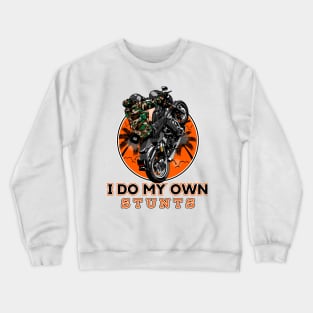 I do my own stunts, Funny biker Crewneck Sweatshirt